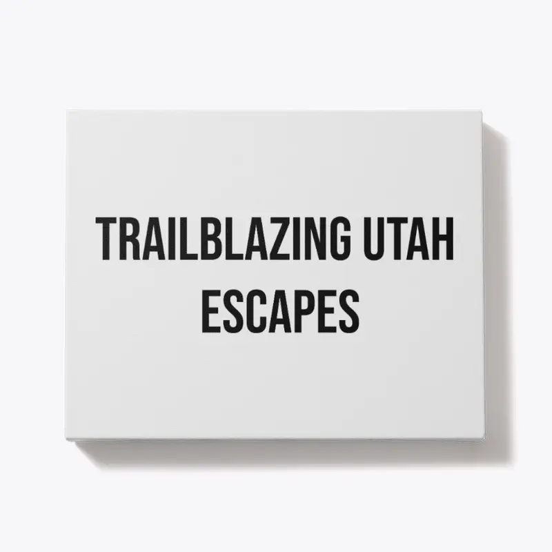 TRAILBLAZING UTAH ESCAPES