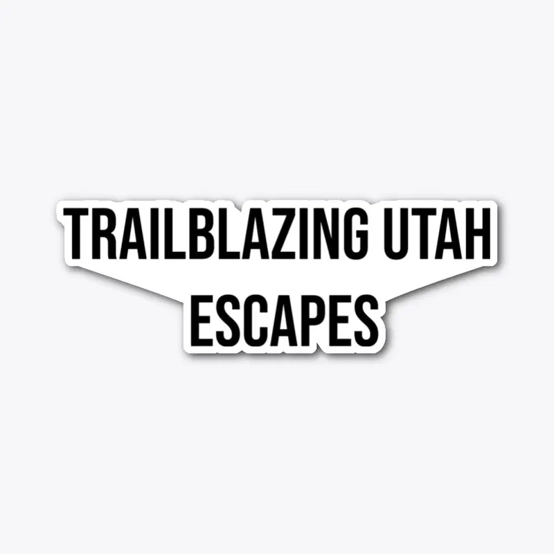 TRAILBLAZING UTAH ESCAPES